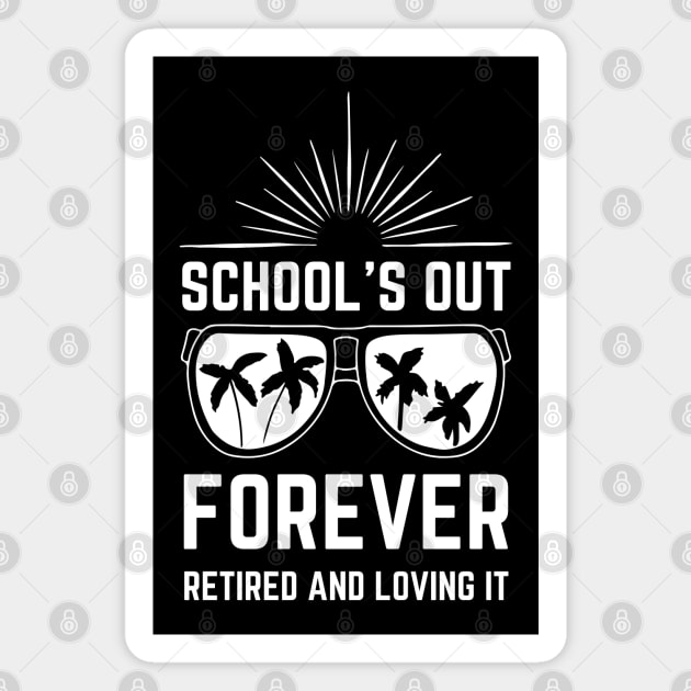 School's out Forever Retired and Loving It Magnet by Alennomacomicart